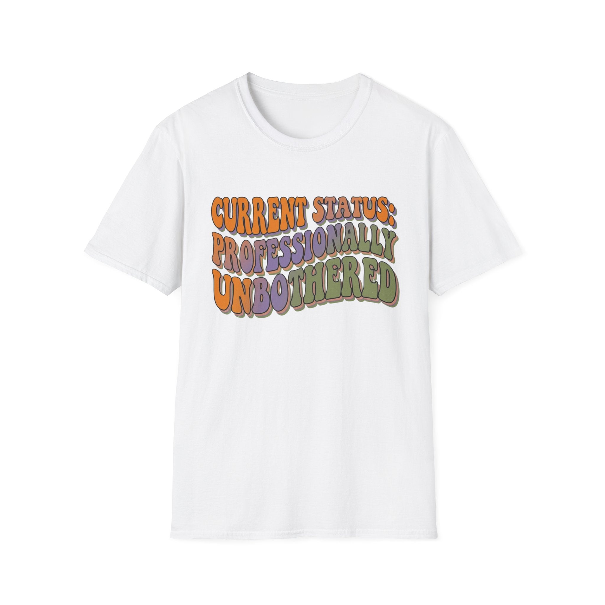 Current Status Professionally Unbothered T-Shirt