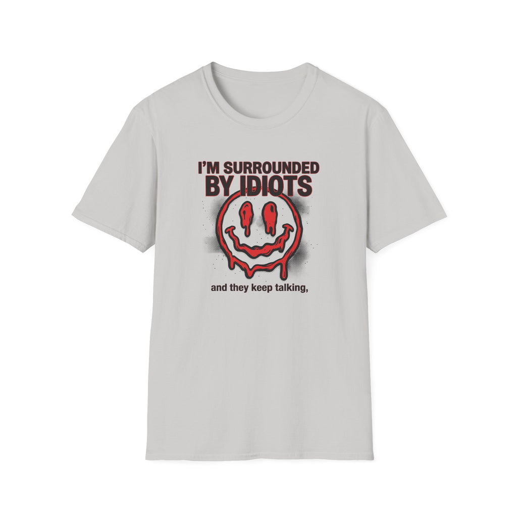 I'm Surrounded By Idiots T-Shirt