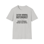 Caution Hormonal Bioterrorist T-Shirt