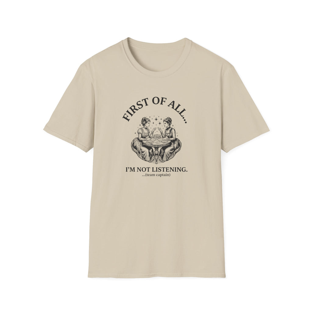 First Of All I'm Not Listening T-Shirt