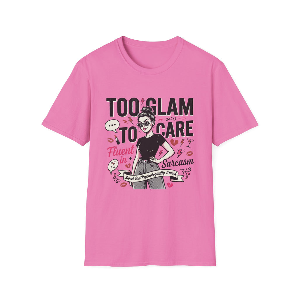 Too Glam To Care T-Shirt