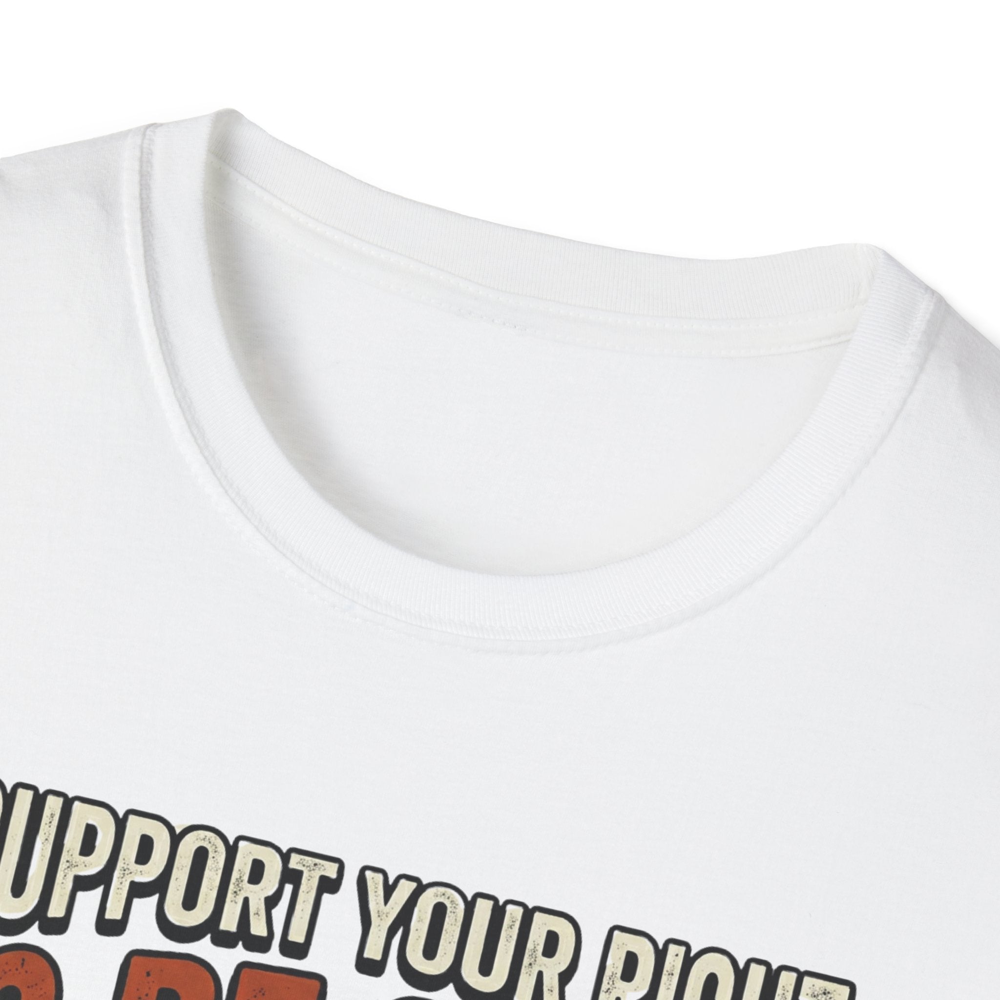 I Support Your Right To Be Quiet T-Shirt