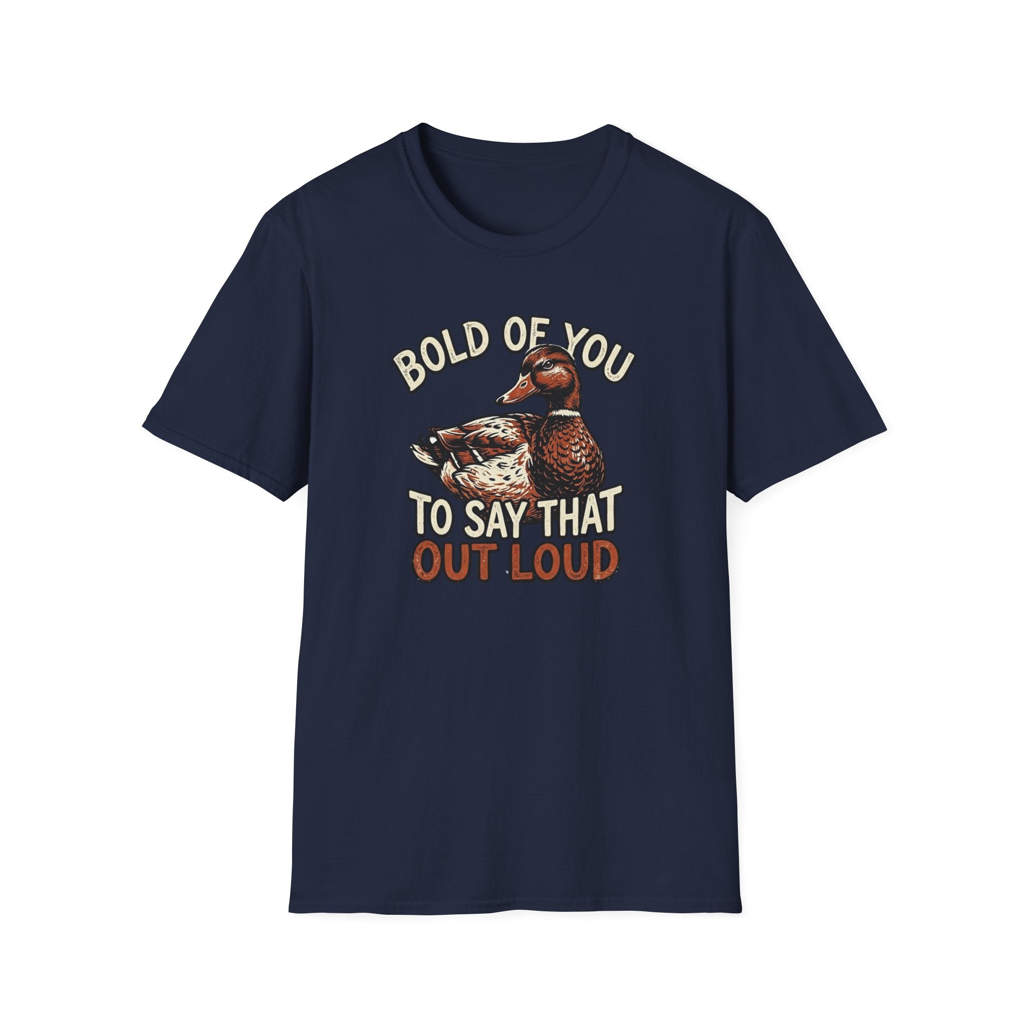 Bold Of You To Say That Out Loud T-Shirt