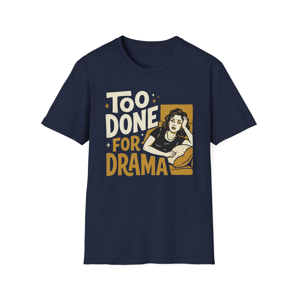 Too Done For Drama T-Shirt