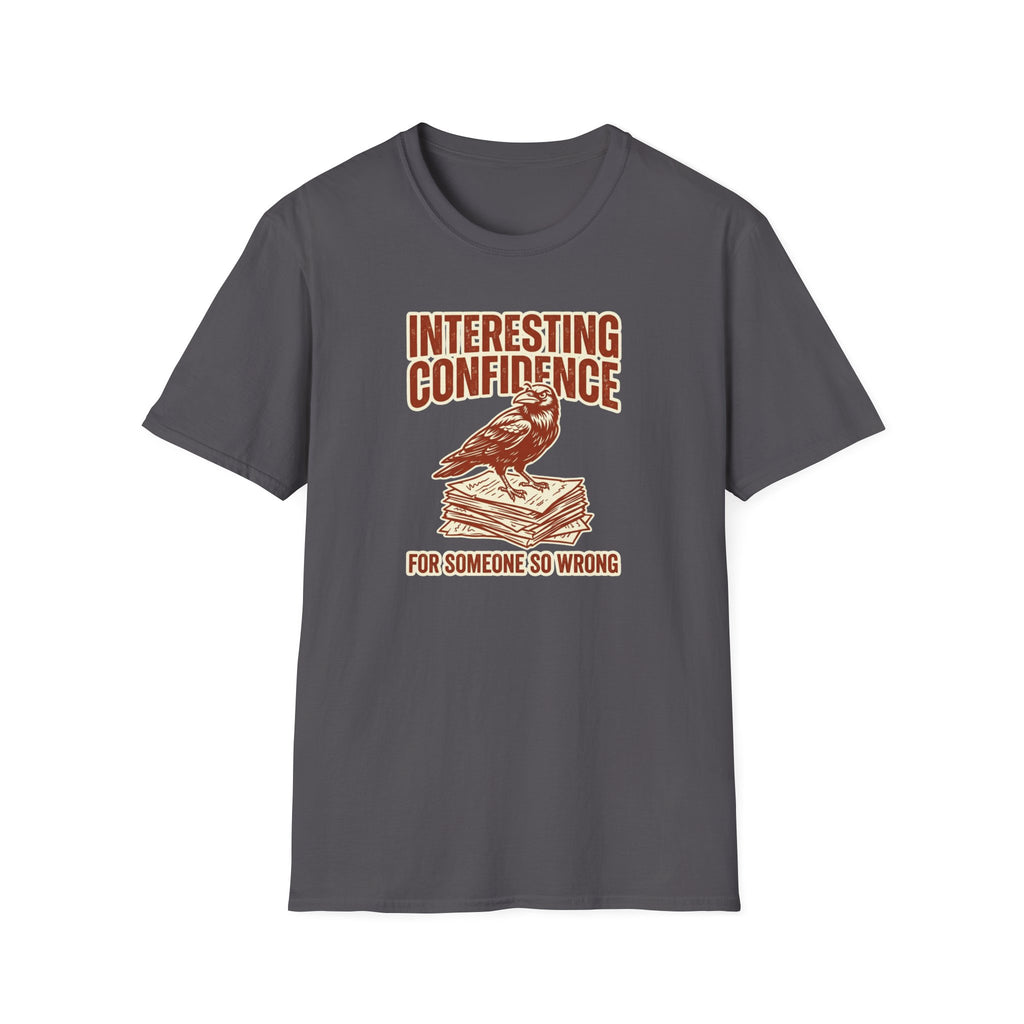 Interesting Confidence For Someone So Wrong T-Shirt