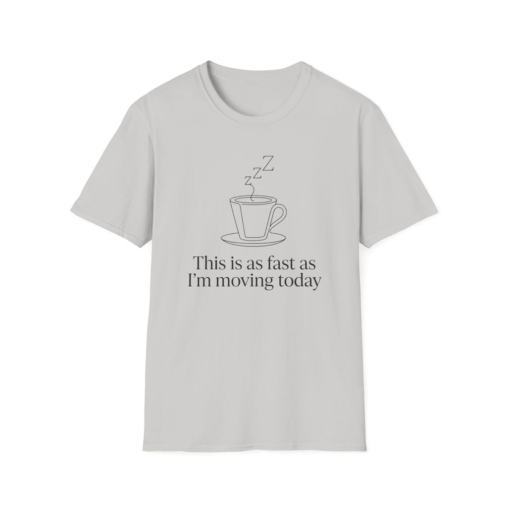 This Is As Fast As I'm Moving Today T-Shirt