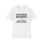 Caution Hormonal Bioterrorist T-Shirt
