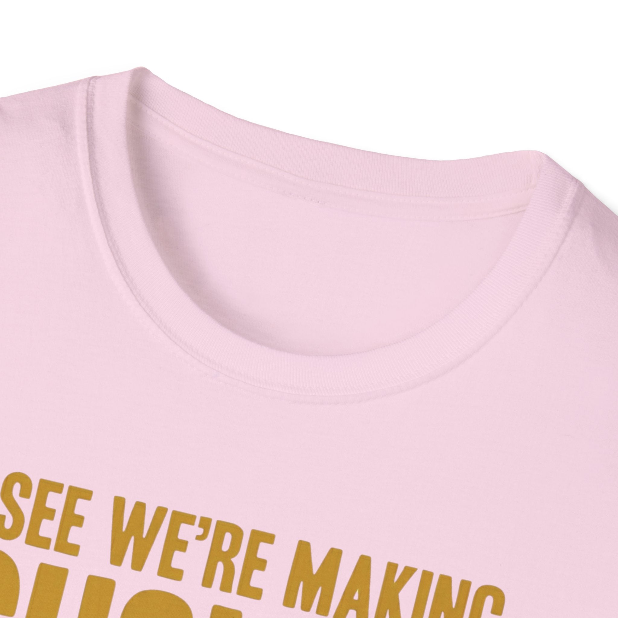 I See We Are Making Choices T-Shirt