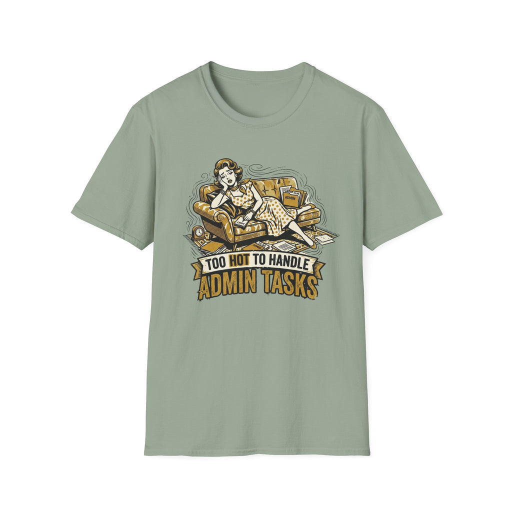 Too Hot To Handle Admin Tasks T-Shirt