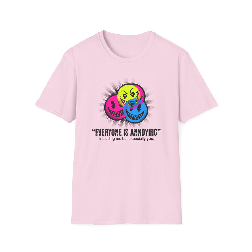 Everyone Is Annoying T-Shirt