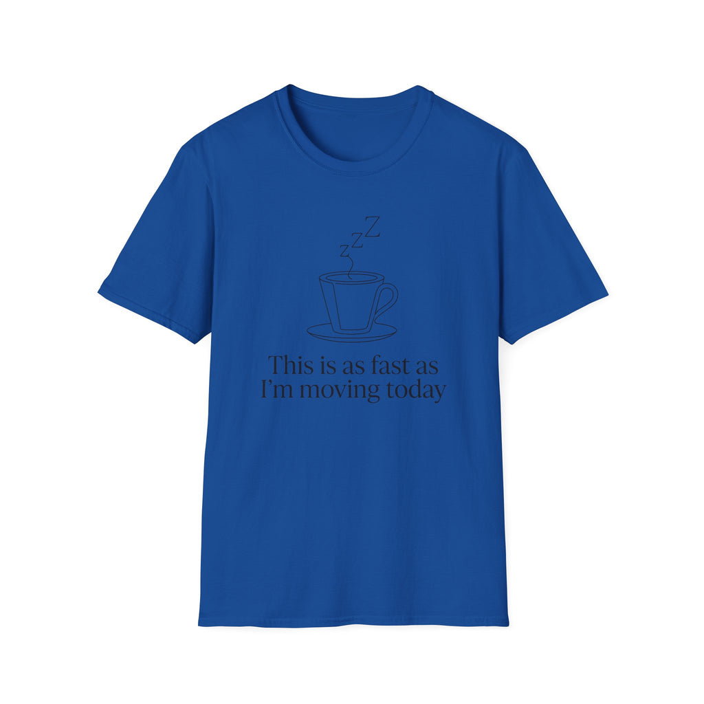 This Is As Fast As I'm Moving Today T-Shirt