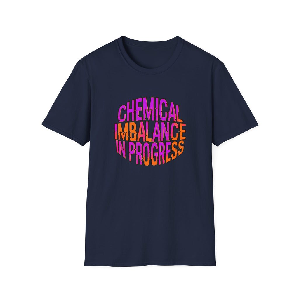 Chemical Imbalance In Progress T-Shirt