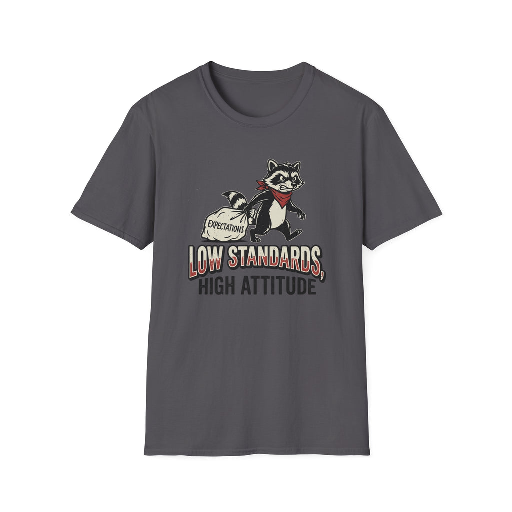Low Standards High Attitude T-Shirt
