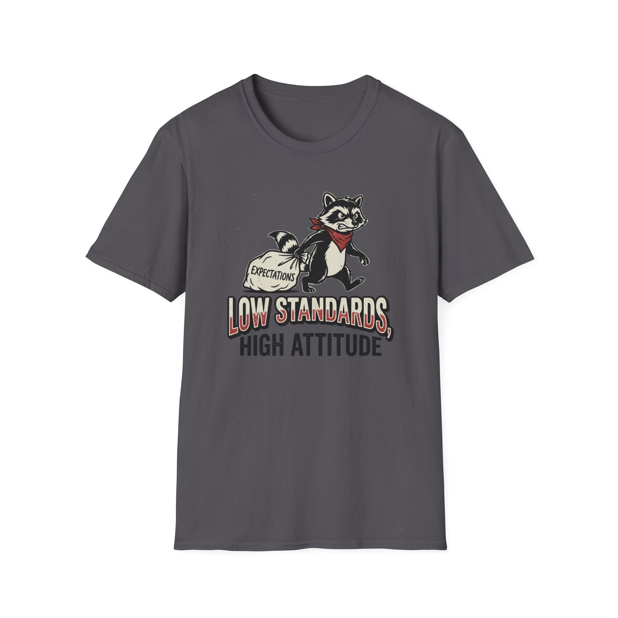 Low Standards High Attitude T-Shirt