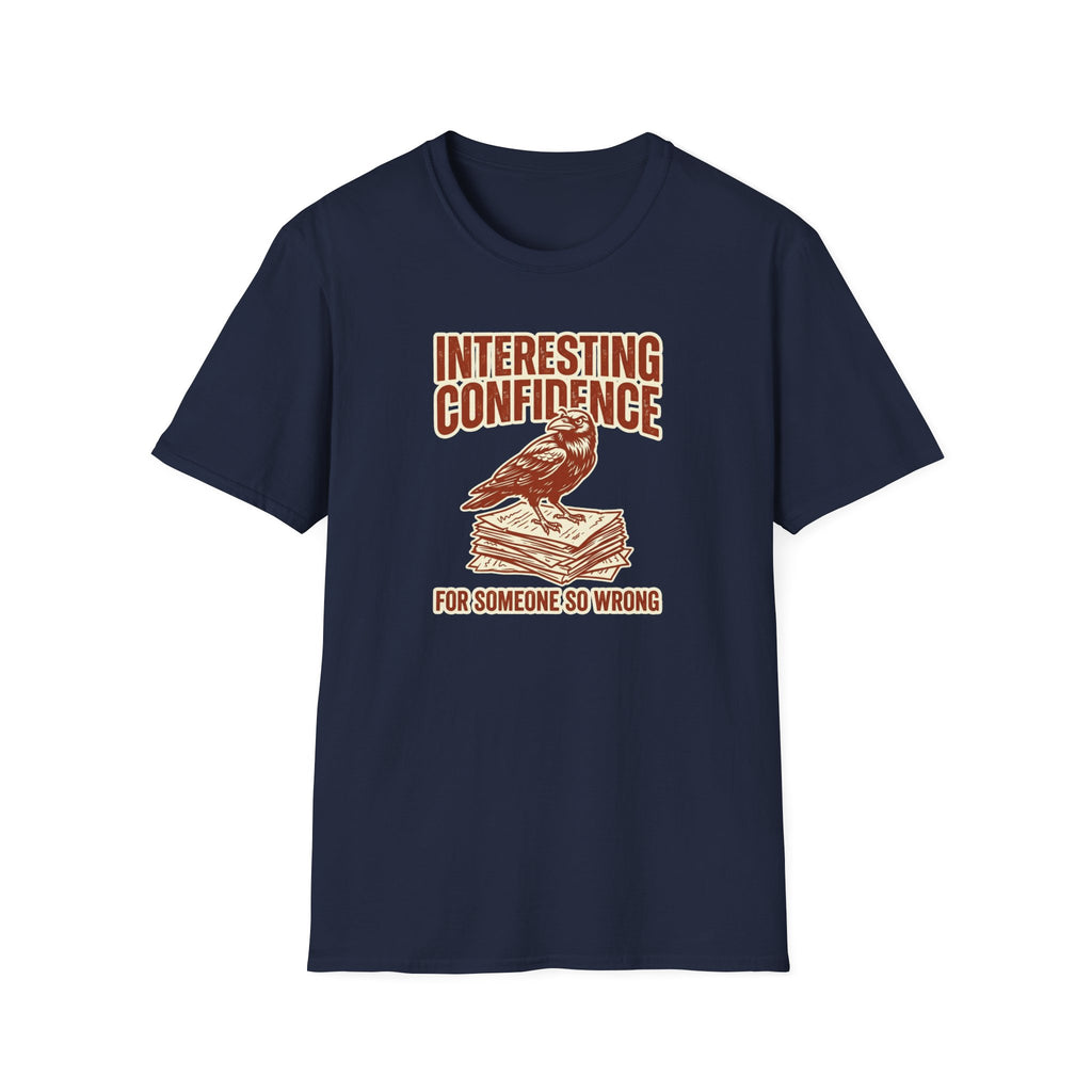Interesting Confidence For Someone So Wrong T-Shirt