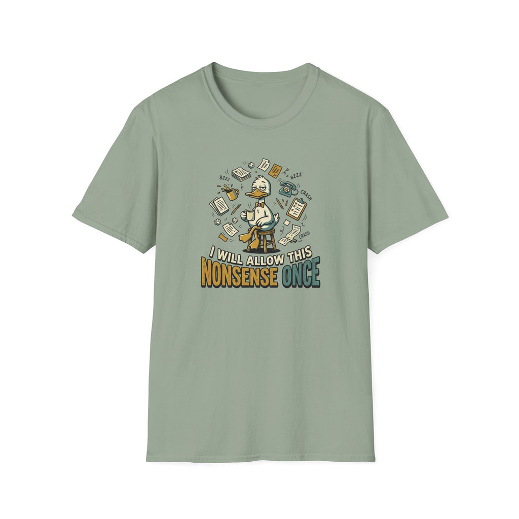 I Will Allow This Nonsense Once T-Shirt
