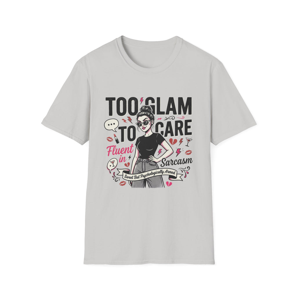 Too Glam To Care T-Shirt