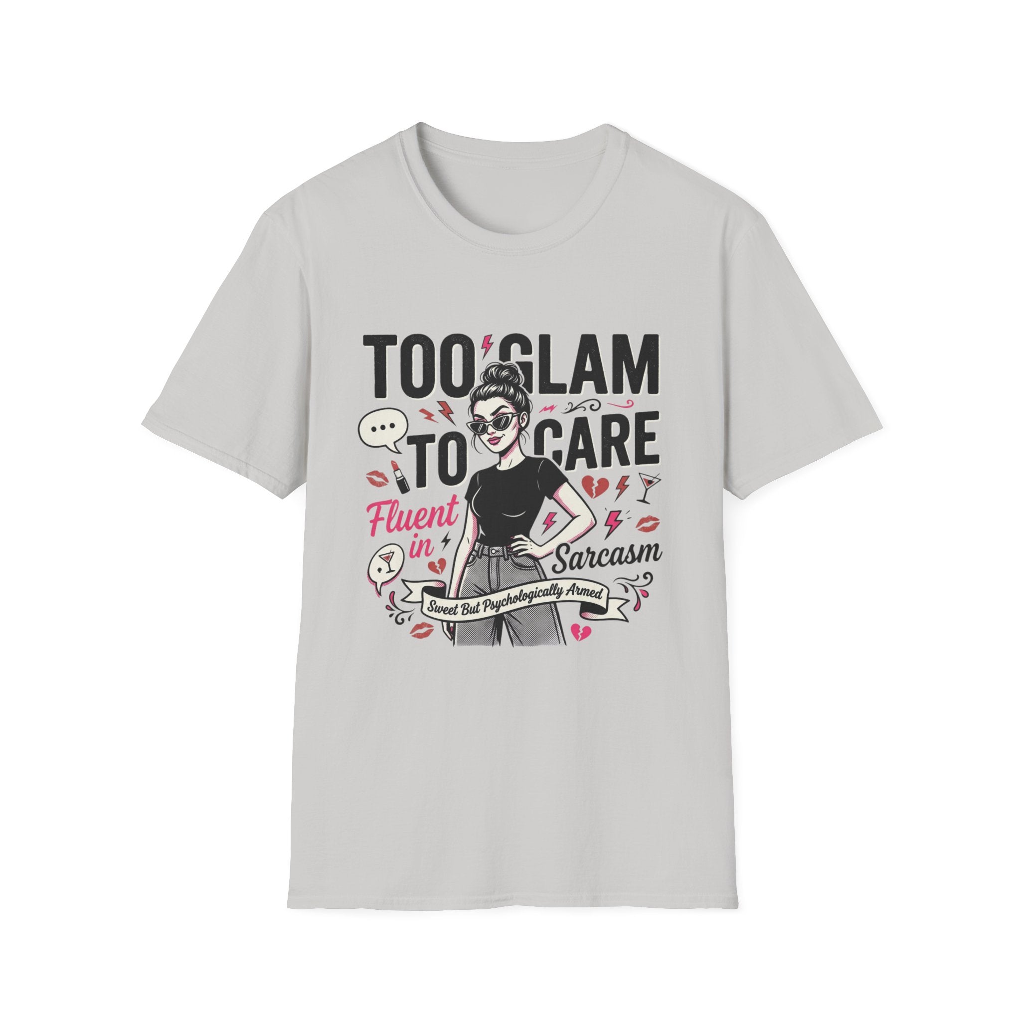 Too Glam To Care T-Shirt
