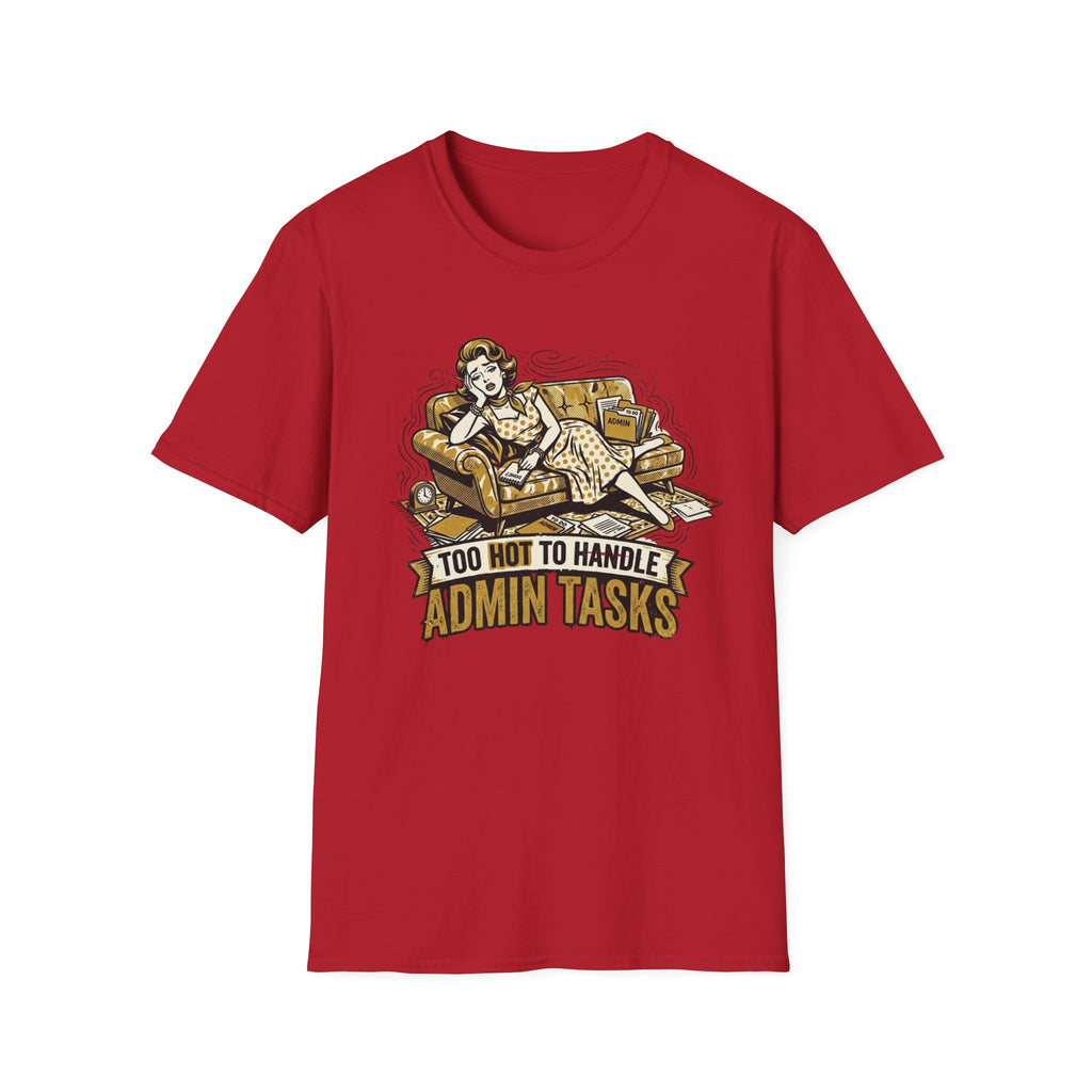 Too Hot To Handle Admin Tasks T-Shirt