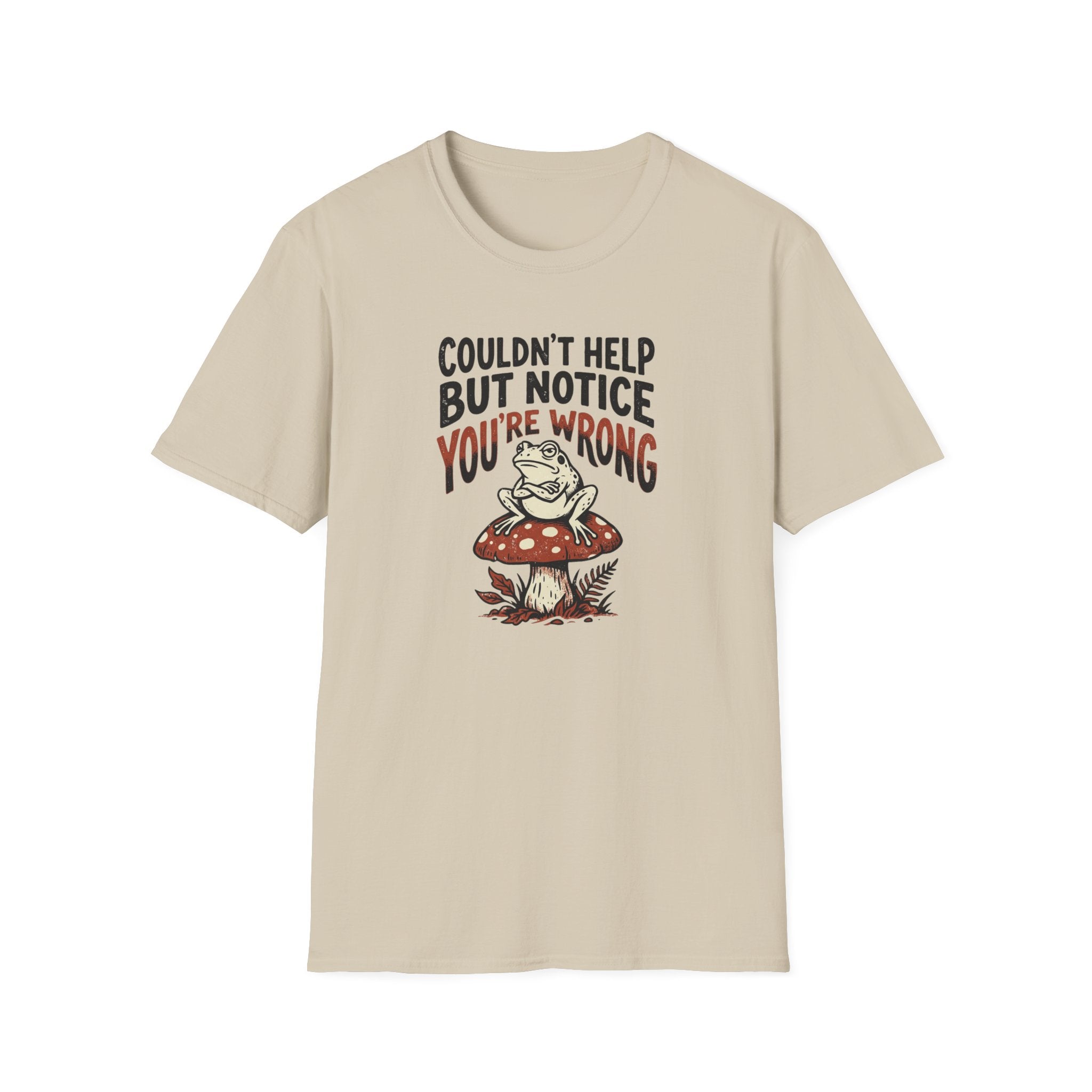 Couldnt Help But Notice You Are Wrong 2 T-Shirt