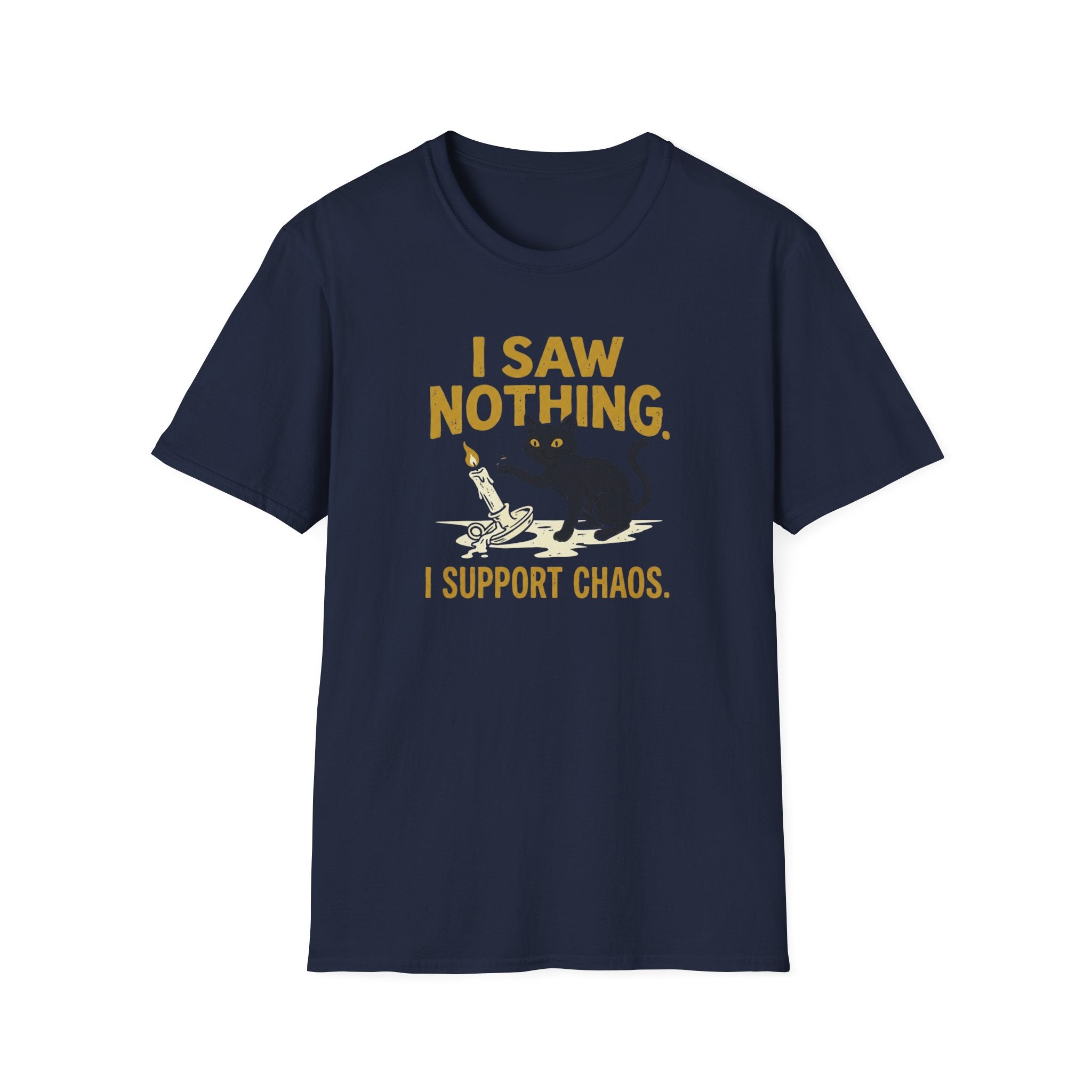 I Saw Nothing I Support Chaos T-Shirt