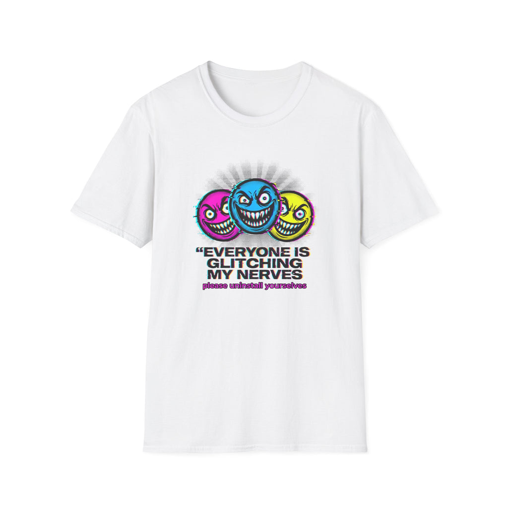 Everyone Is Glitching My Nerves T-Shirt