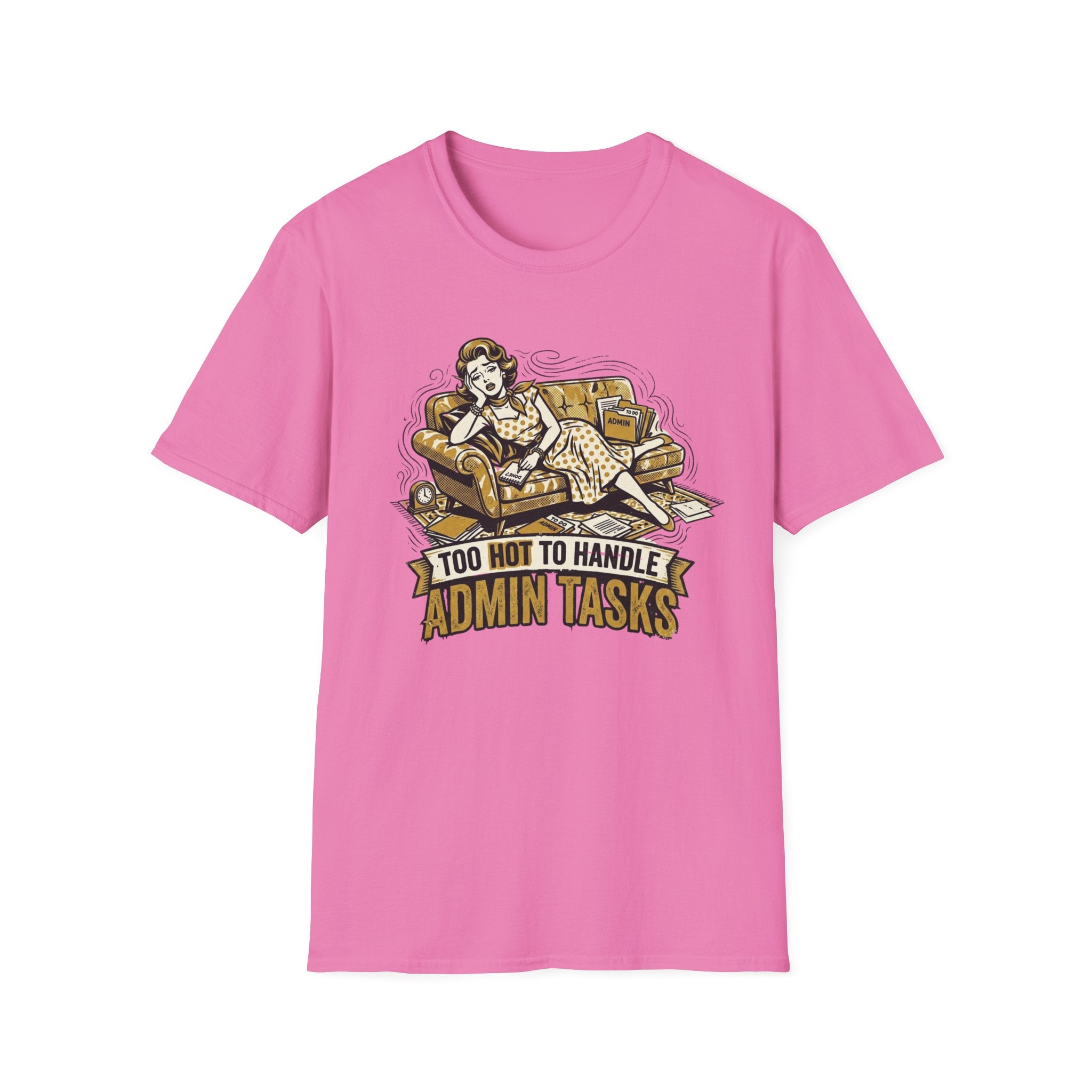 Too Hot To Handle Admin Tasks T-Shirt