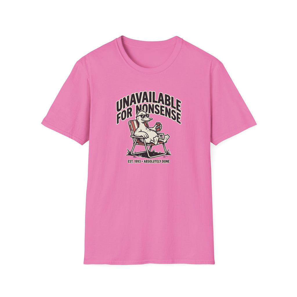 Unavailable For Nonsense T-Shirt