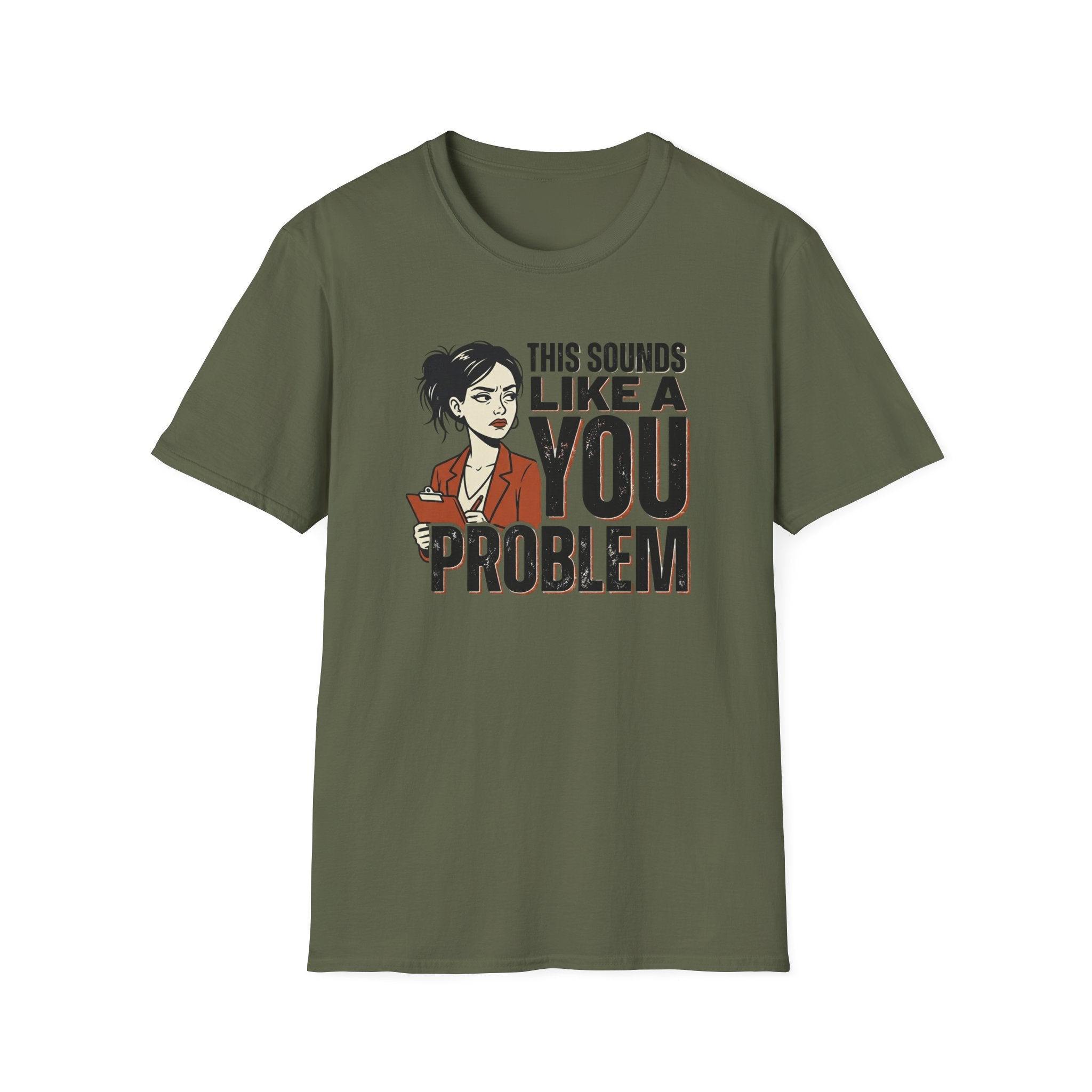 This Sounds Like a YOU Problem T-Shirt