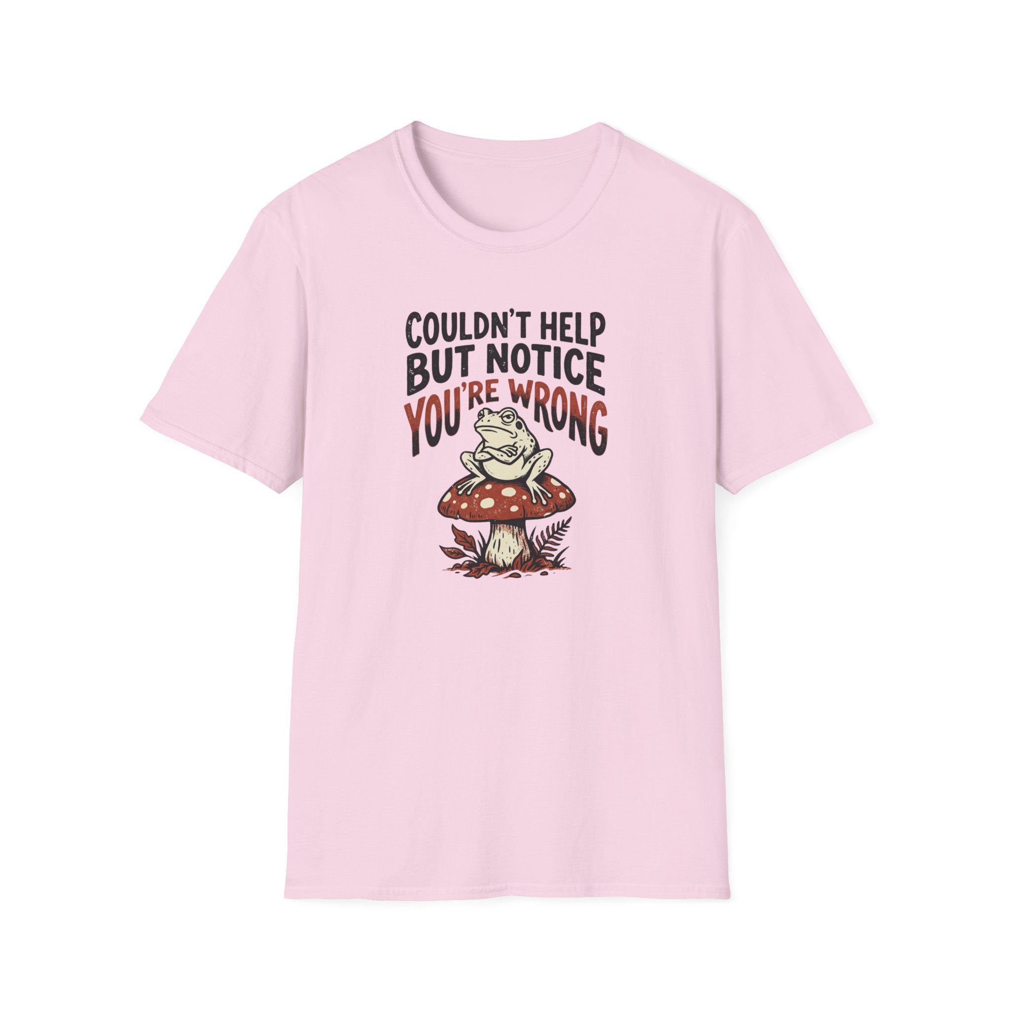 Couldnt Help But Notice You Are Wrong 2 T-Shirt