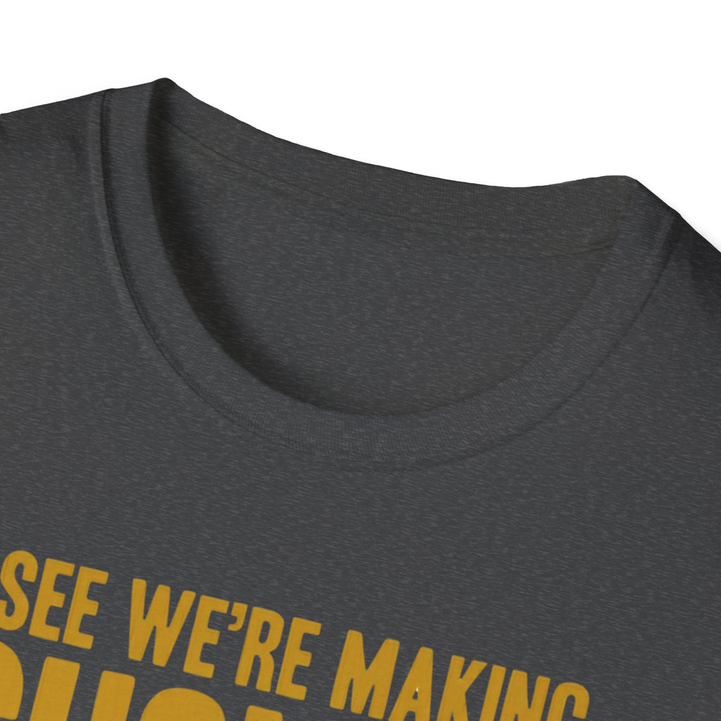 I See We Are Making Choices T-Shirt