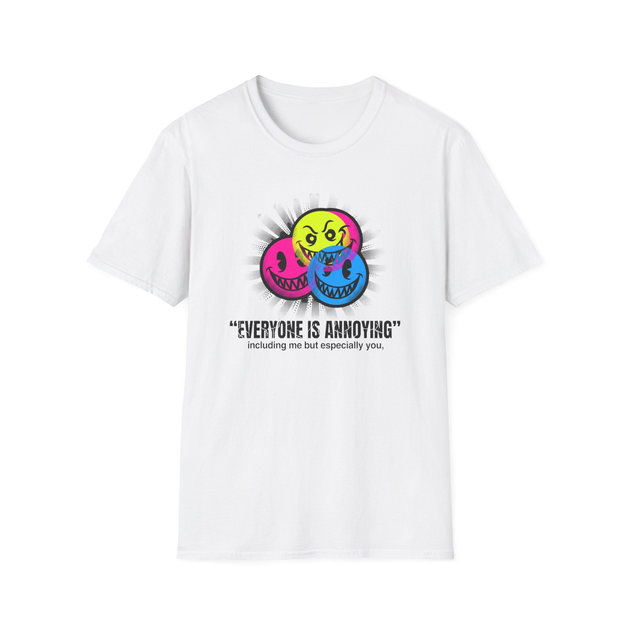 Everyone Is Annoying T-Shirt