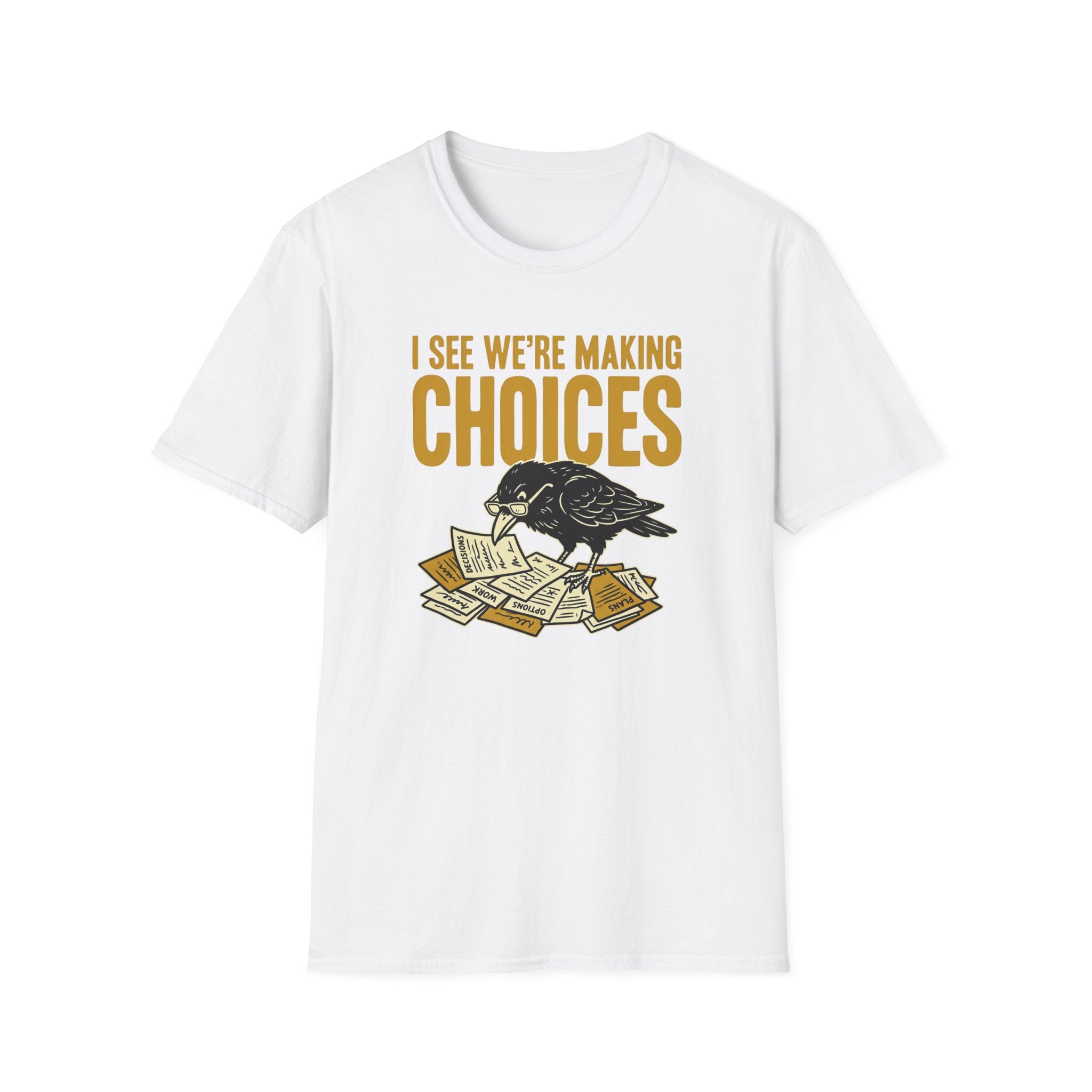 I See We Are Making Choices T-Shirt