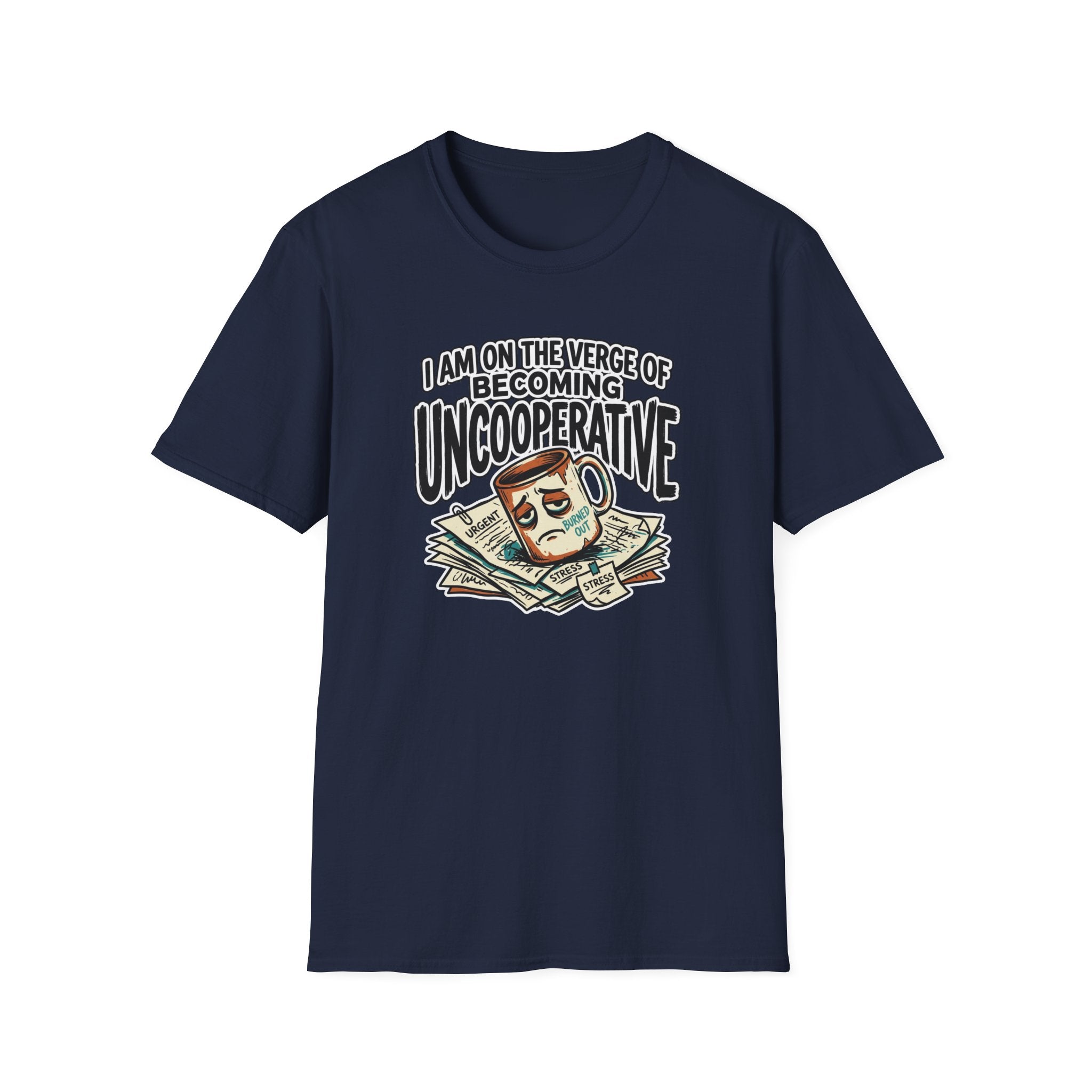 I Am On The Nerve Of Becoming Uncooperative T-Shirt