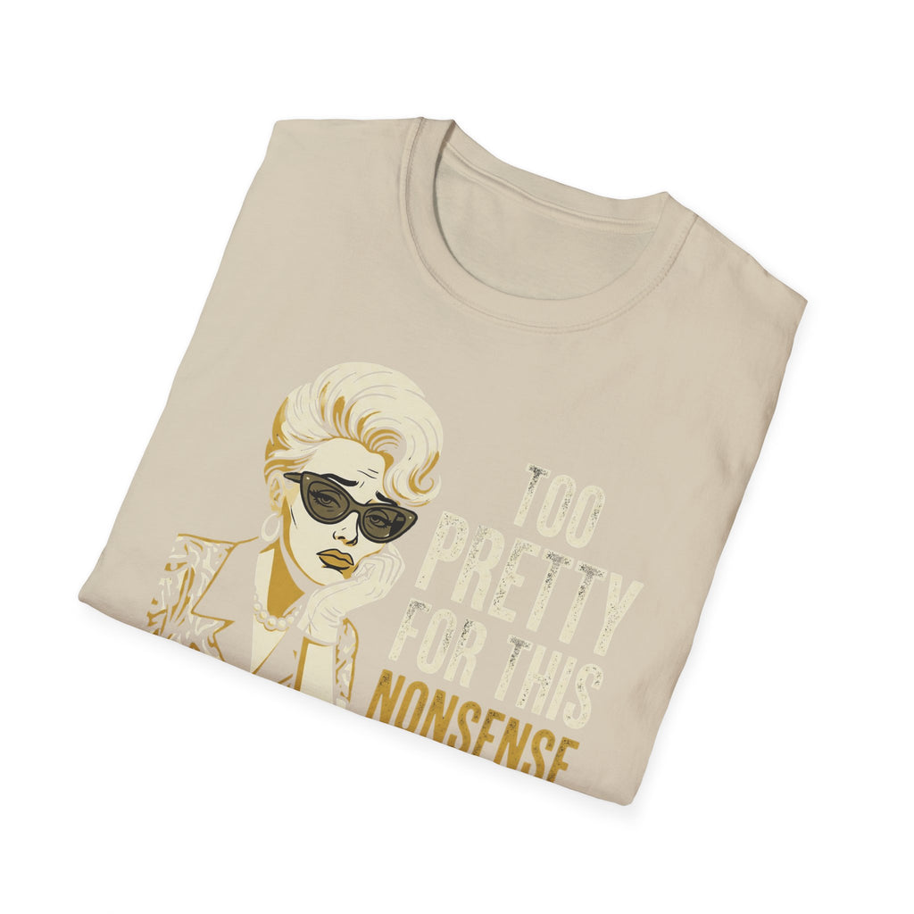 Too Pretty for this Nonsense T-Shirt