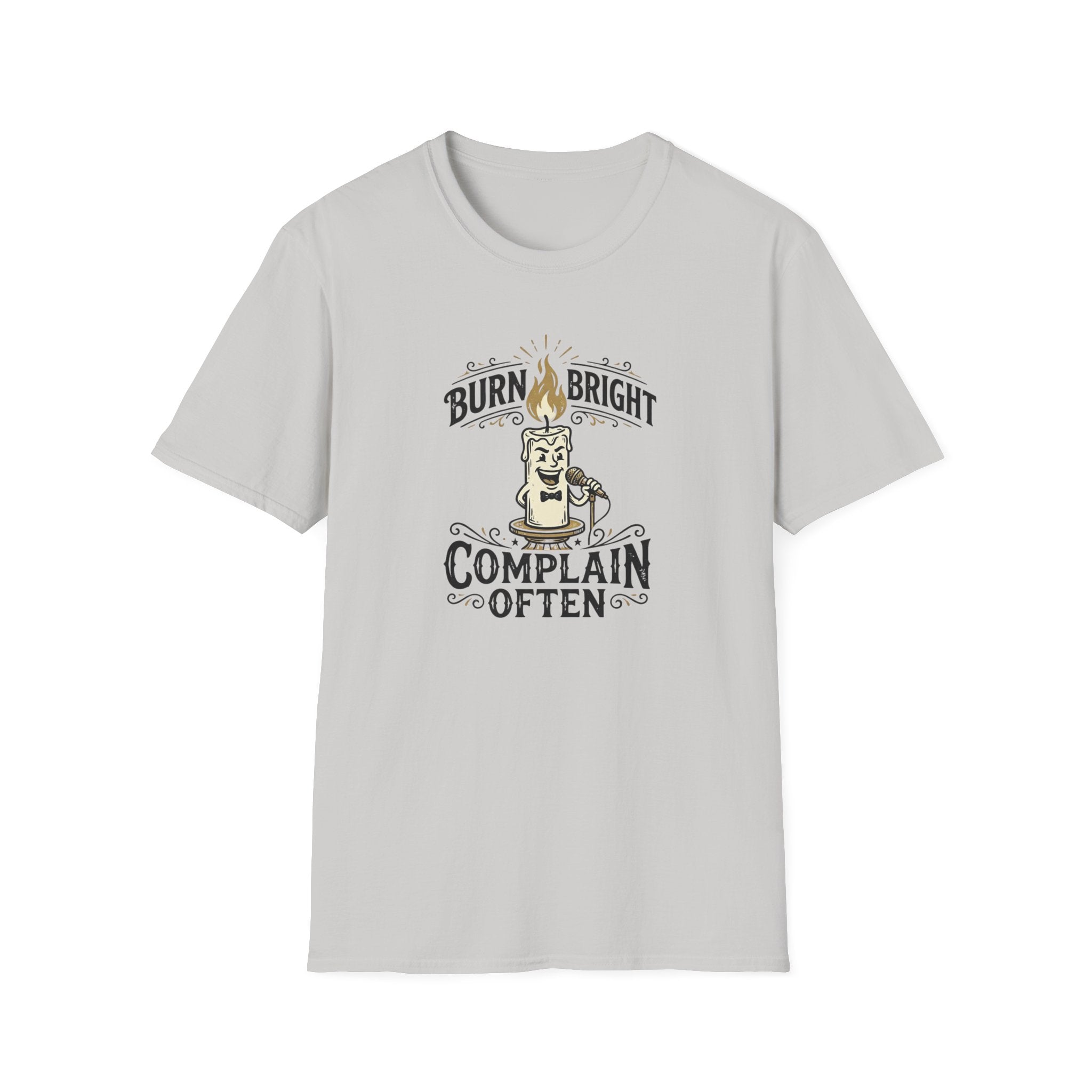 Burn Bright Complain Later T-Shirt