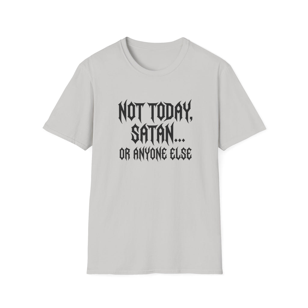 Not Today Satan Or Anyone Else T-Shirt