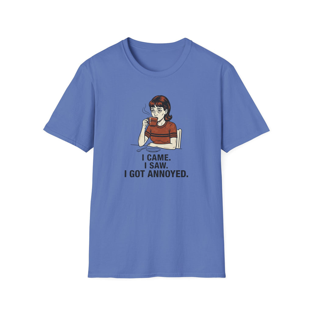 I came I saw Got Annoyed T-Shirt