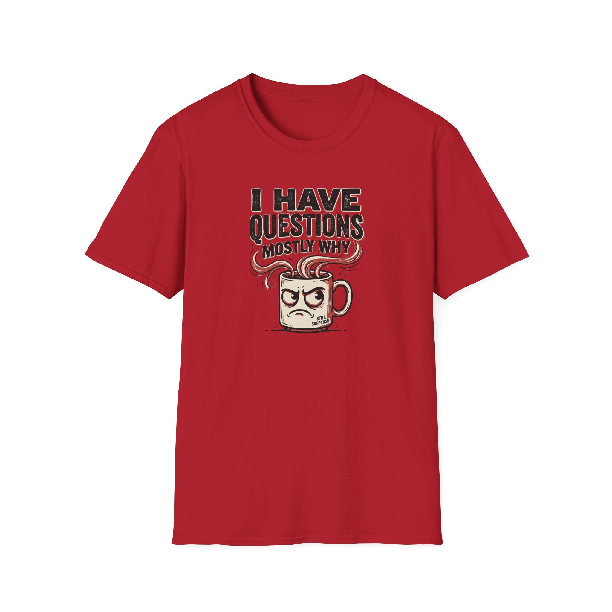 I Have Questions Mostly Why T-Shirt