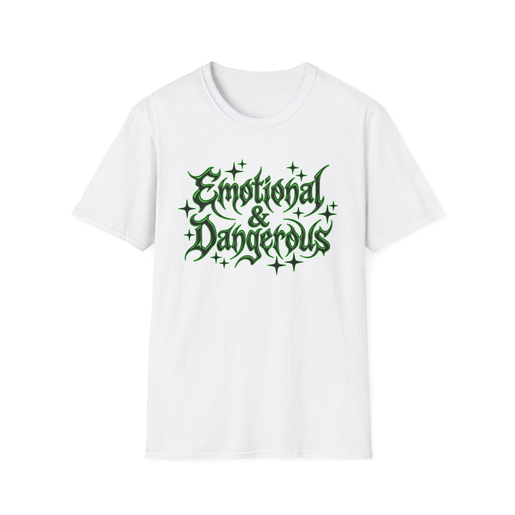Emotional & Dangerous T-Shirt
