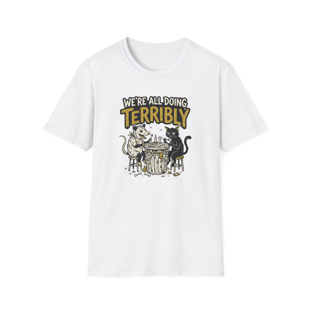 We're All Doing Terribly T-Shirt