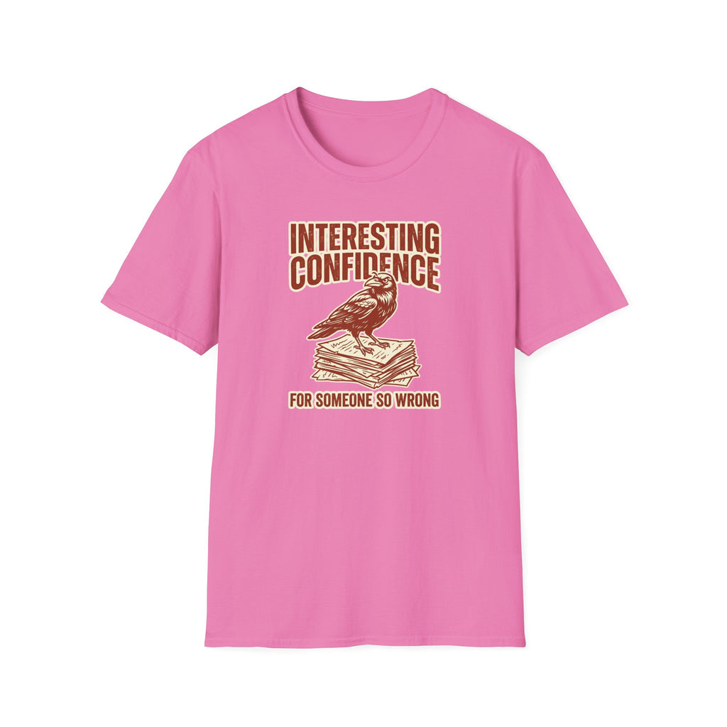 Interesting Confidence For Someone So Wrong T-Shirt