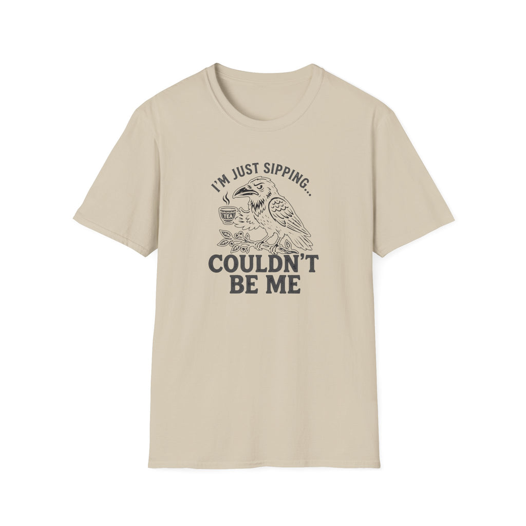 I'm Just Sipping Couldn't Be Me T-Shirt