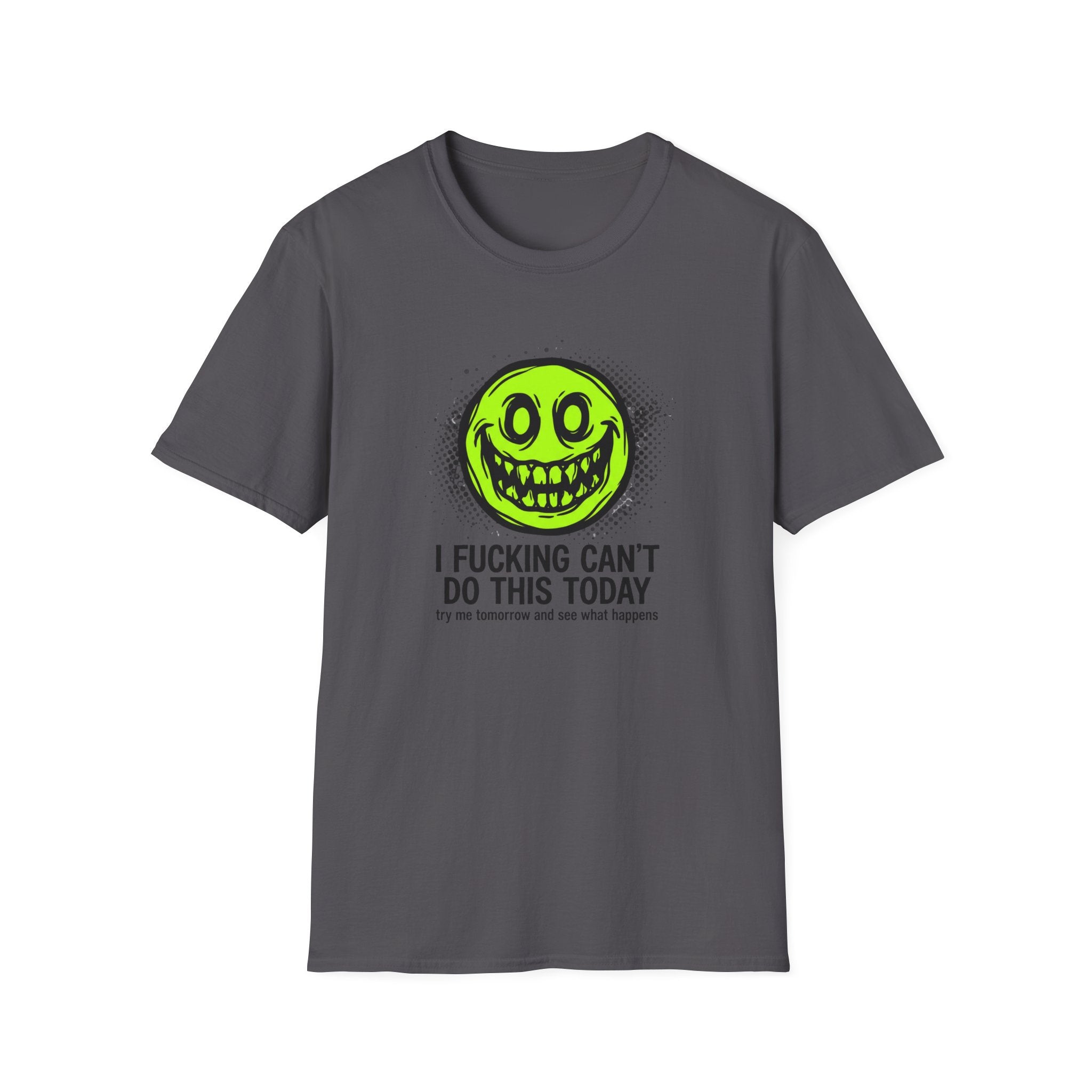 I Fucking Can't Do This Today T-Shirt