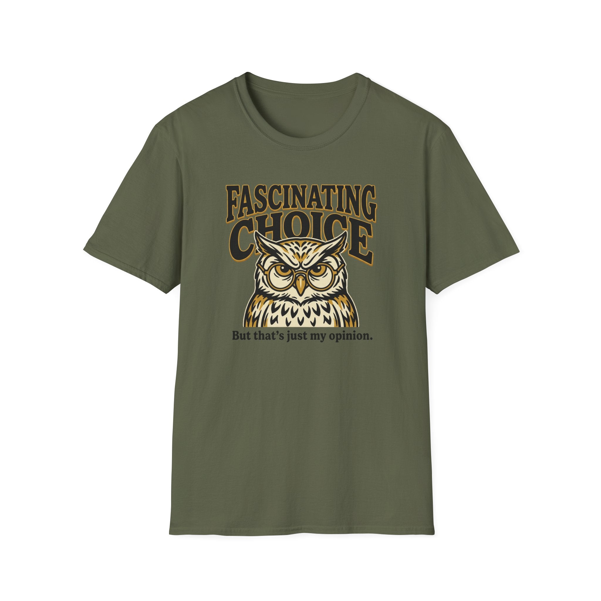 Fascinating Choice Just My Opinion T-Shirt