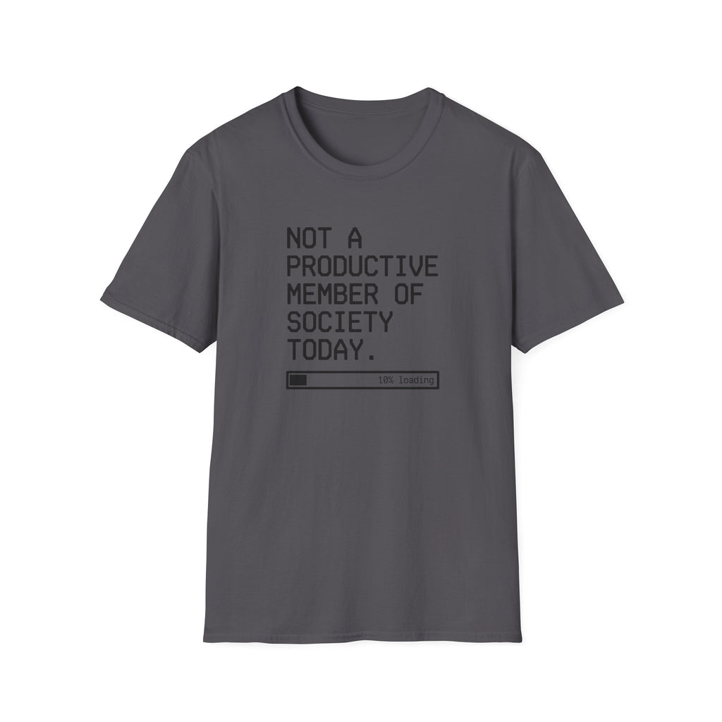 Not A Productive Member Of Society Today T-Shirt