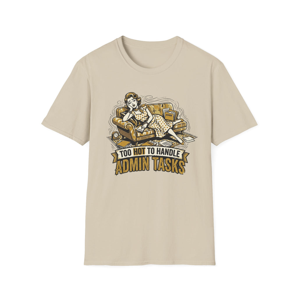 Too Hot To Handle Admin Tasks T-Shirt
