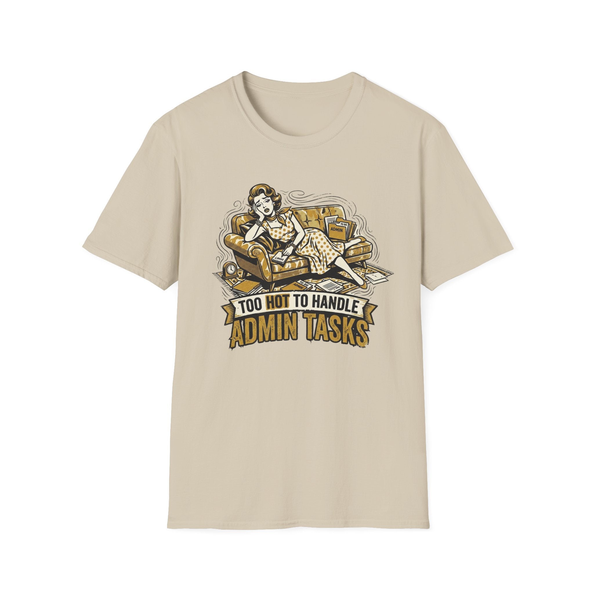 Too Hot To Handle Admin Tasks T-Shirt