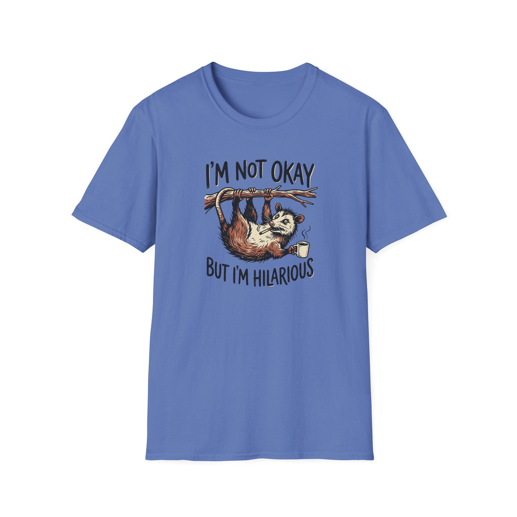 I am Not Okay But I'm Hilarious T-Shirt
