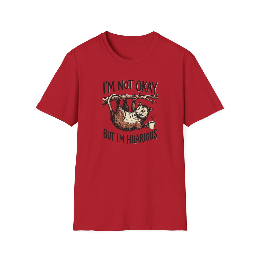 I am Not Okay But I'm Hilarious T-Shirt
